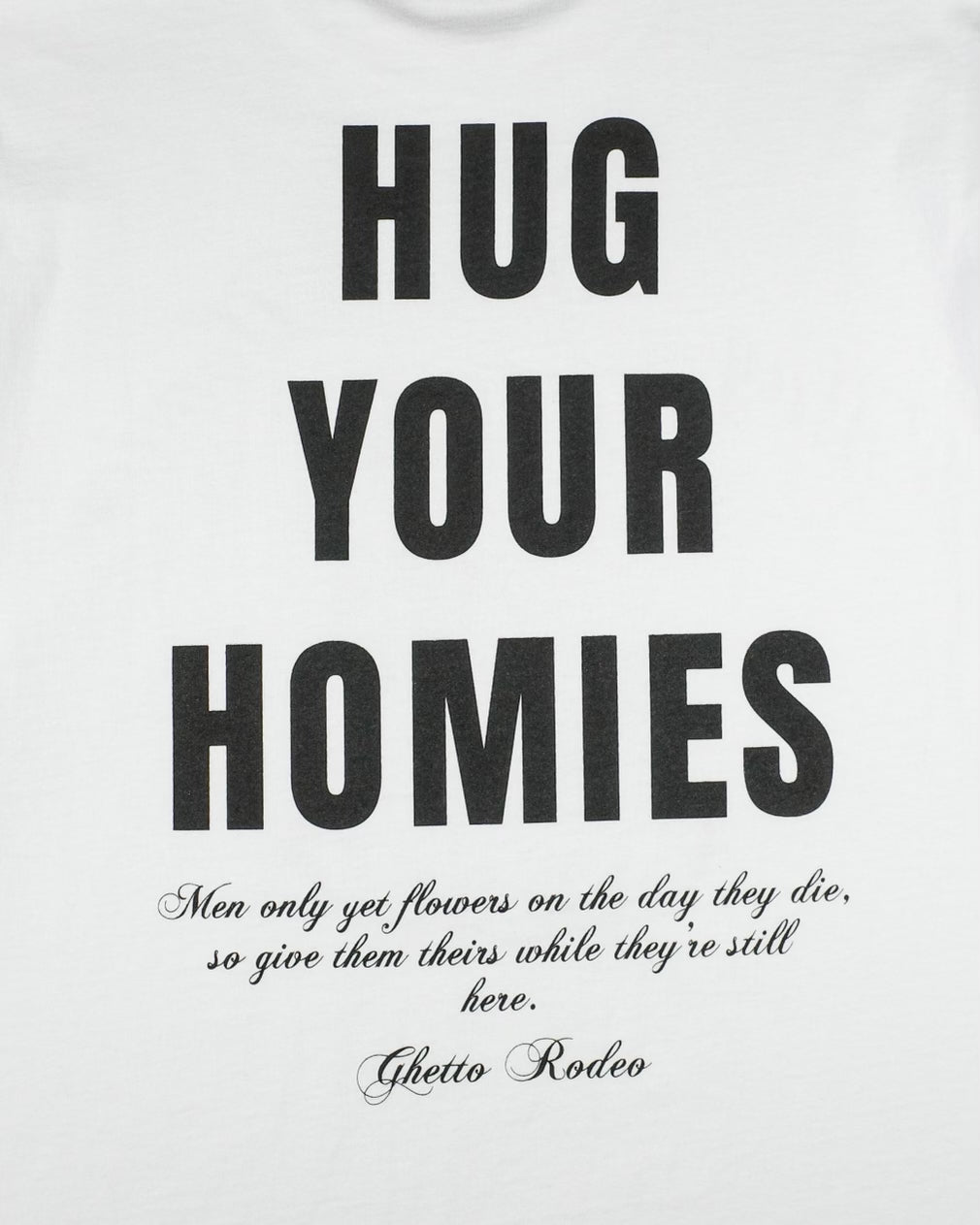 HUG YOUR HOMIES T